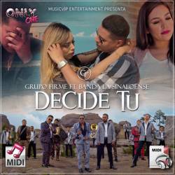 Decide Tu - Grupo Firme Ft. Banda La Sinaloense - Midi File (OnlyOne)